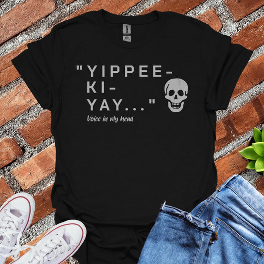 Yippee Ki Yay T-Shirt