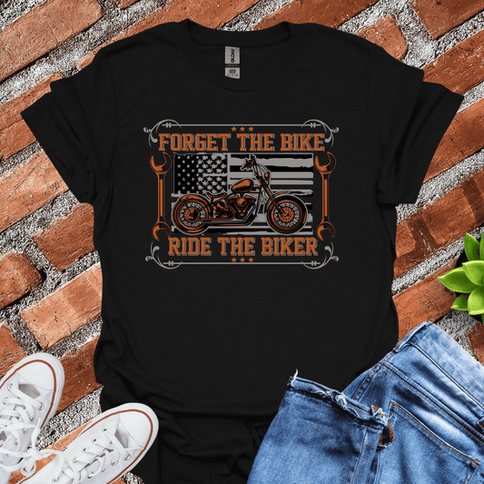 Forget the Bike(Chopper) T-Shirt