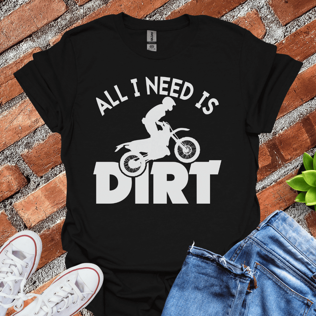 All I Need is Dirt Silhouette T-Shirt