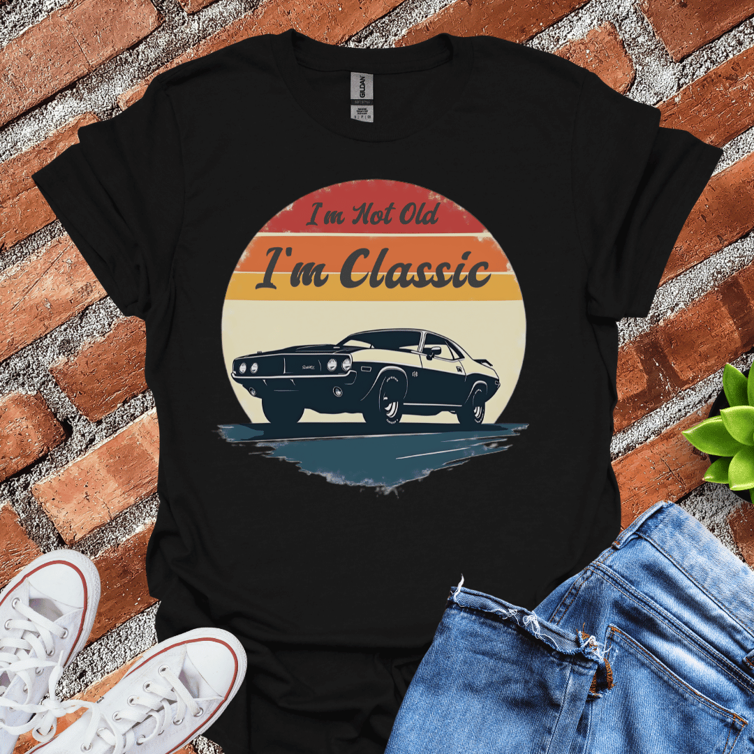 I'm Not Old I'm Classic T-Shirt