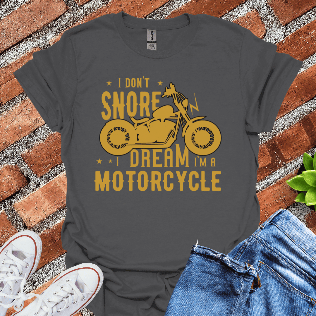 Dream I'm a Motorcycle T-Shirt