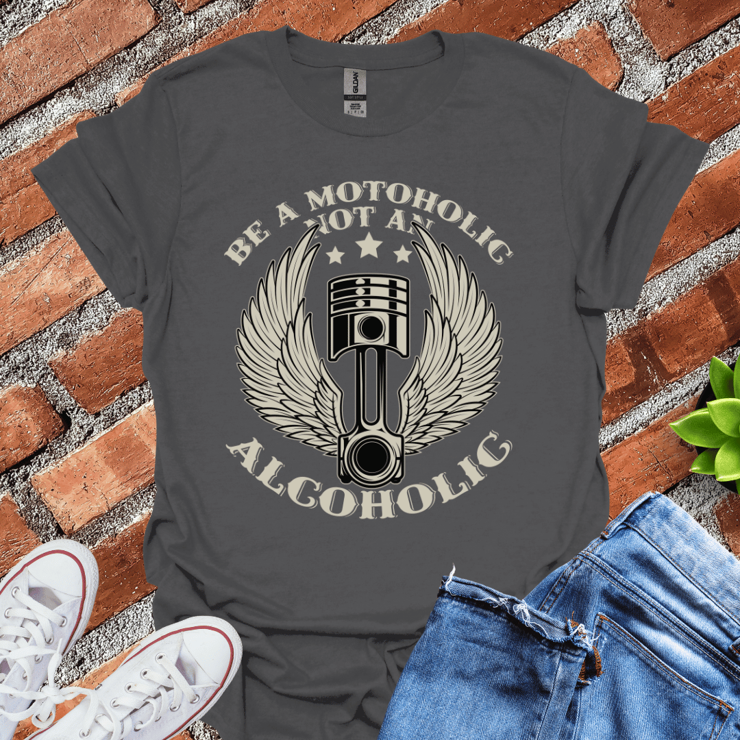 Be a Motoholic T-Shirt