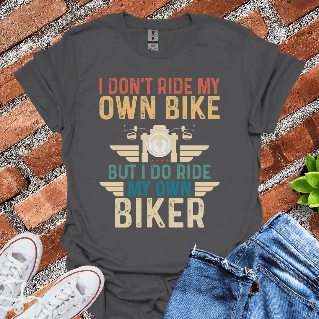 Ride My Own Biker T-Shirt