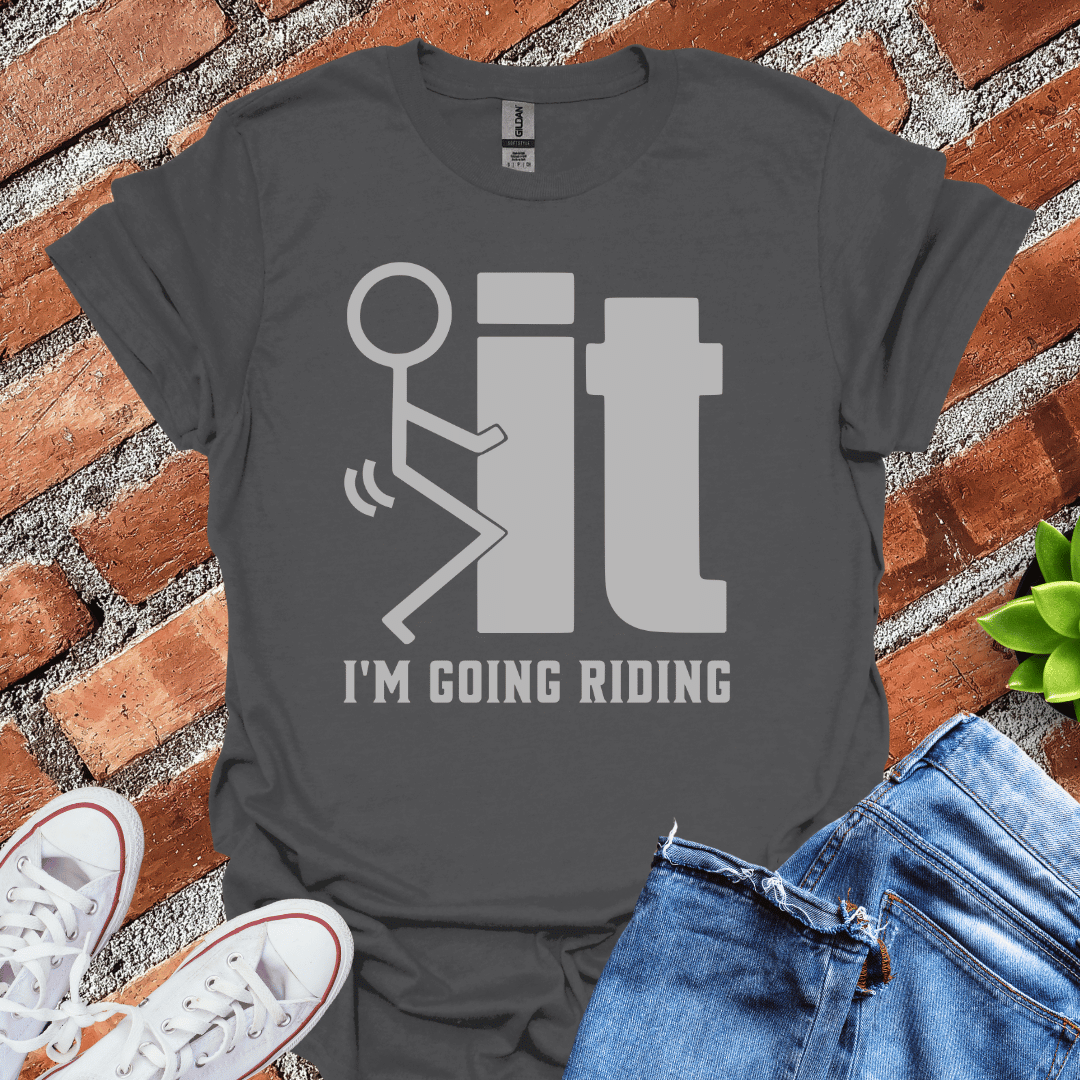 I'm Going Riding T-Shirt