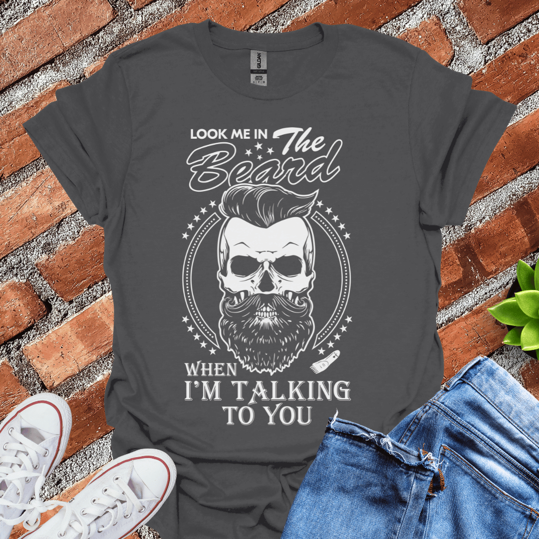 Look Me in the Beard T-Shirt