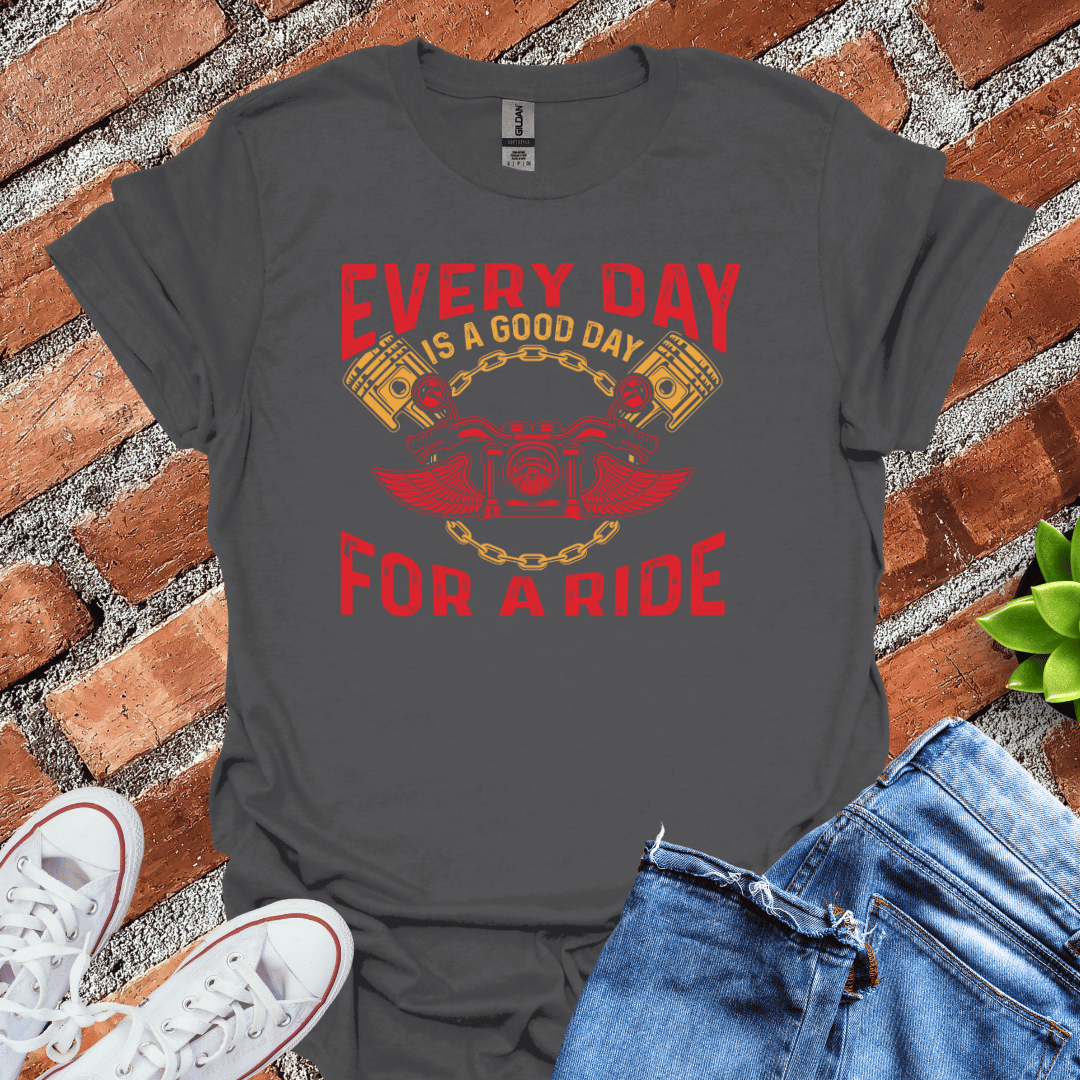 Everyday is a Good Day T-Shirt