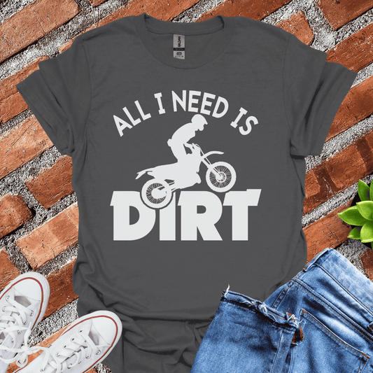 All I Need is Dirt Silhouette T-Shirt