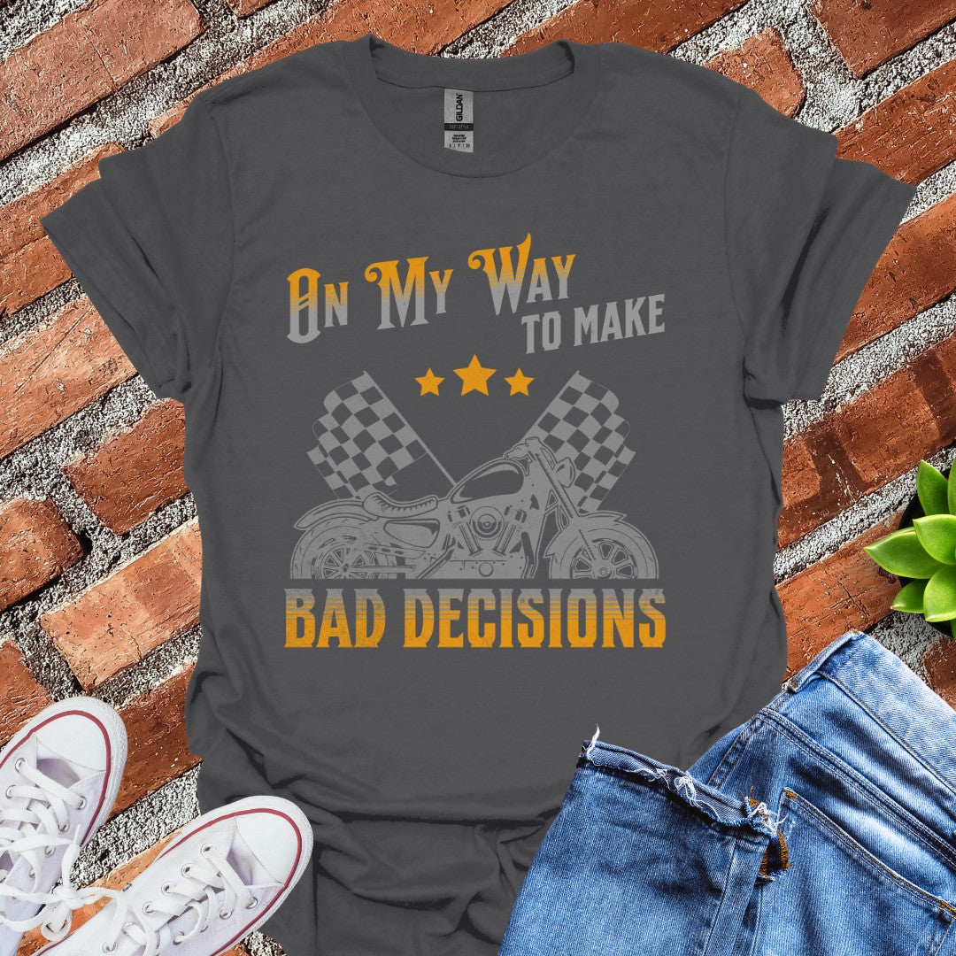 Bad Decisions Alternate T-Shirt