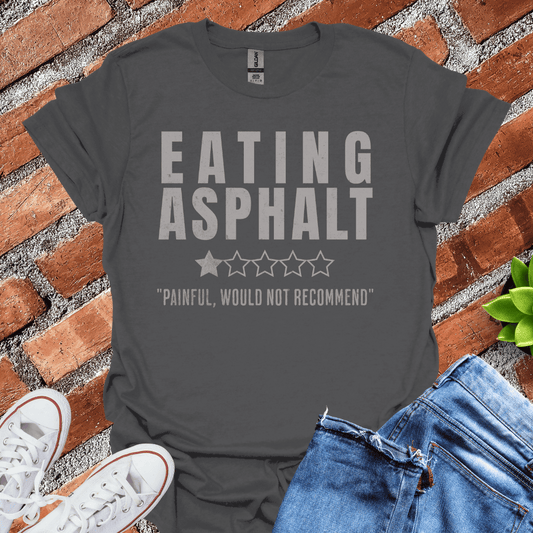 Eating Asphalt T-Shirt