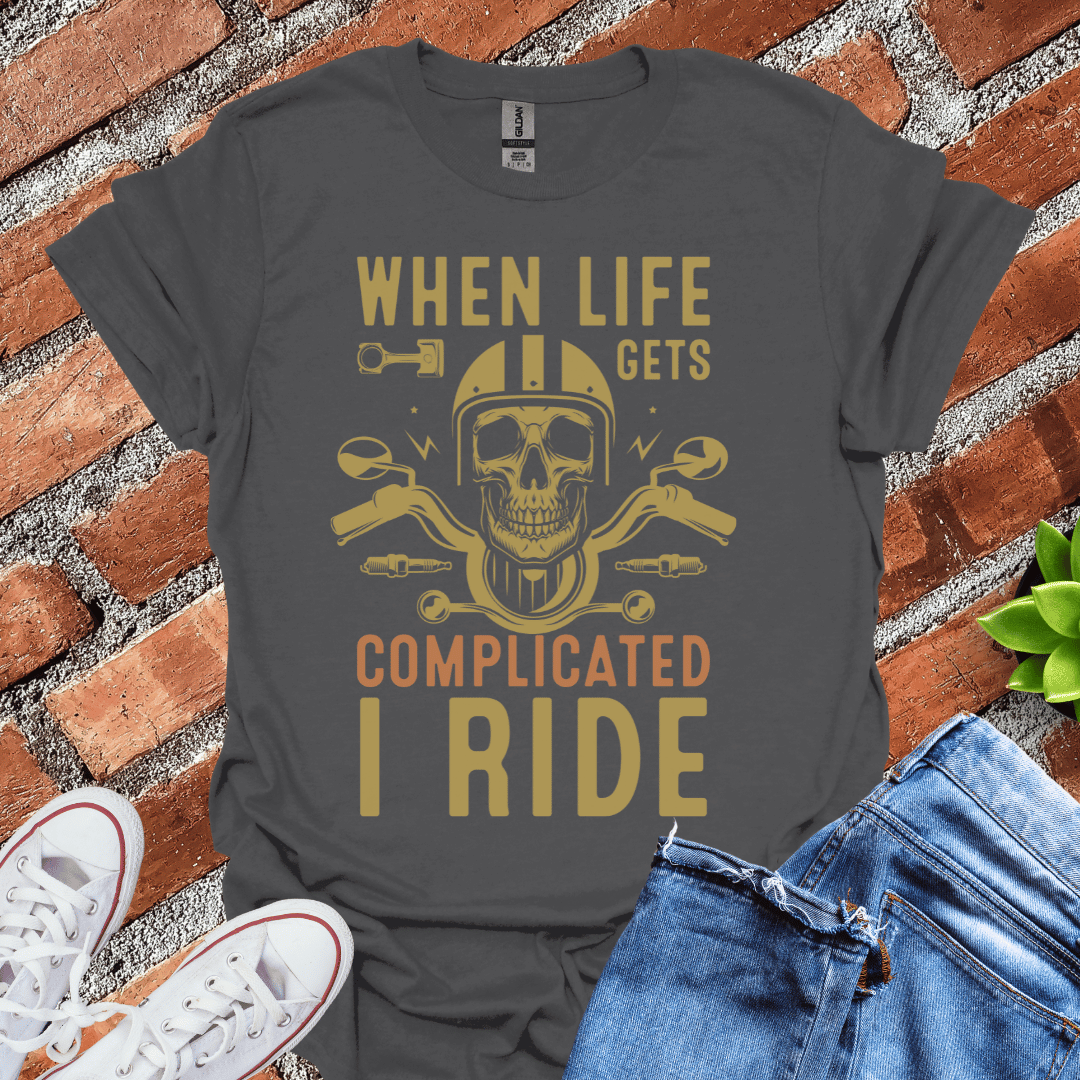 When Complicated I Ride T-Shirt