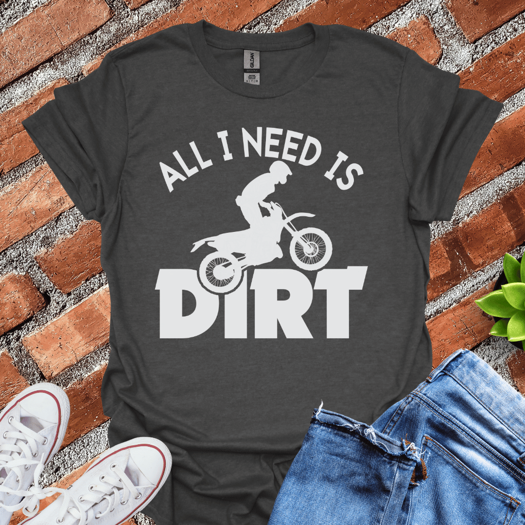 All I Need is Dirt Silhouette T-Shirt