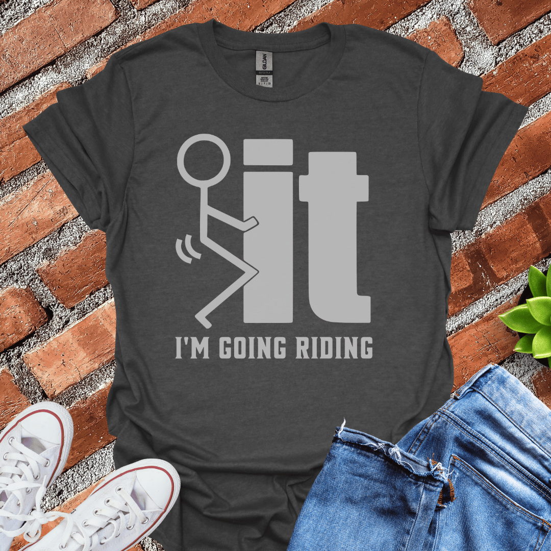 I'm Going Riding T-Shirt