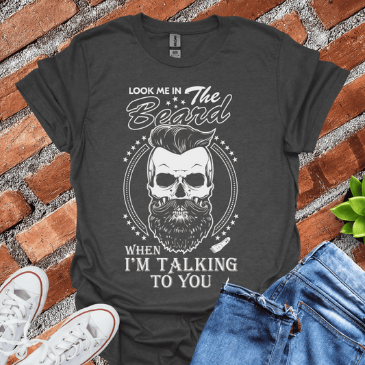 Look Me in the Beard T-Shirt