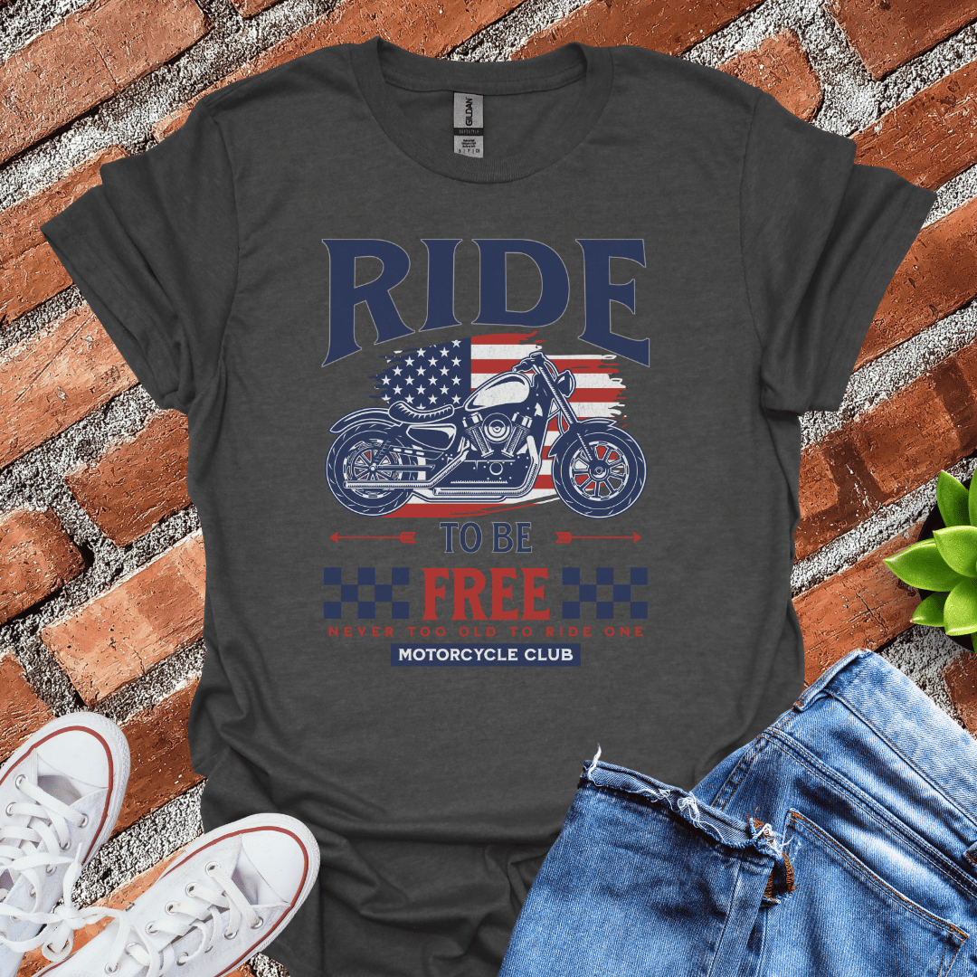 Ride to be Free T-Shirt