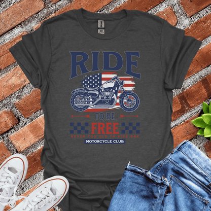 Ride to be Free T-Shirt