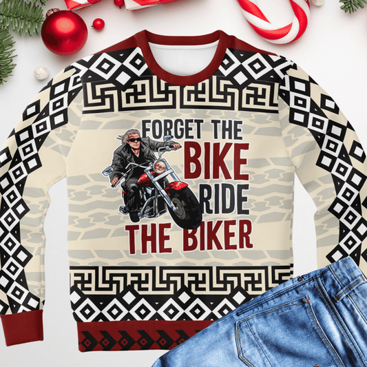 Forget the Bike, Ride the Biker Christmas Sweater