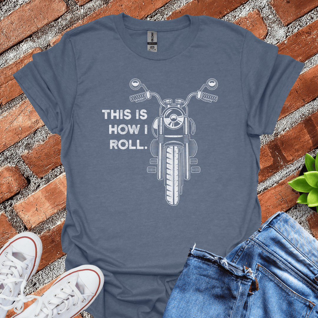 How I Roll T-Shirt