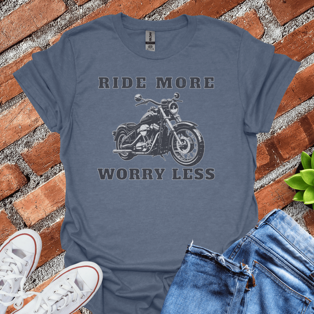 Ride More Worry Less T-Shirt