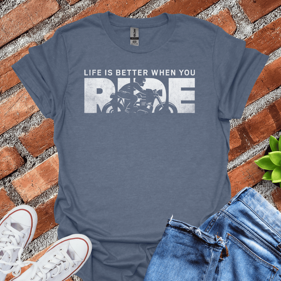 Life Better When You Ride T-Shirt