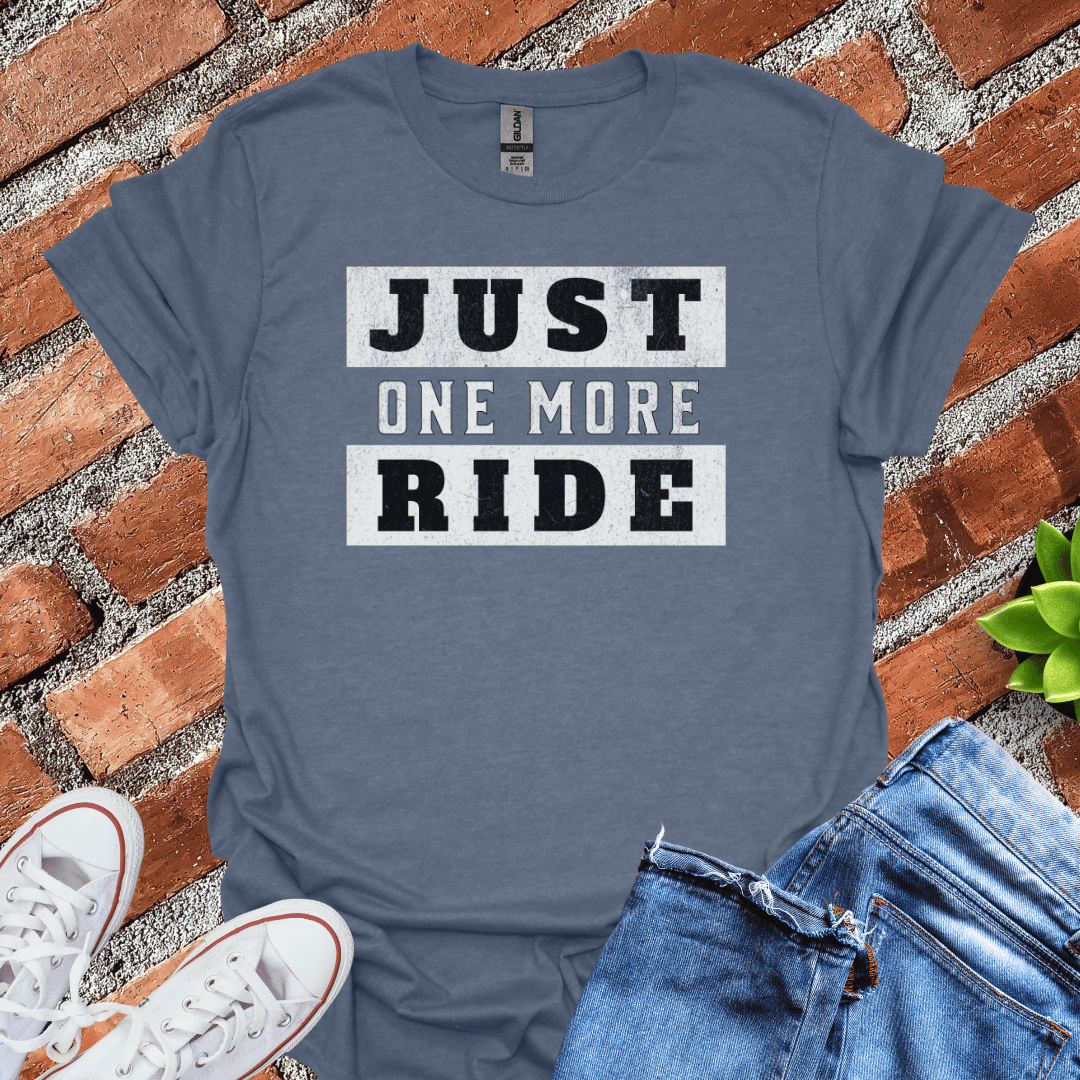 Just One More Ride T-Shirt