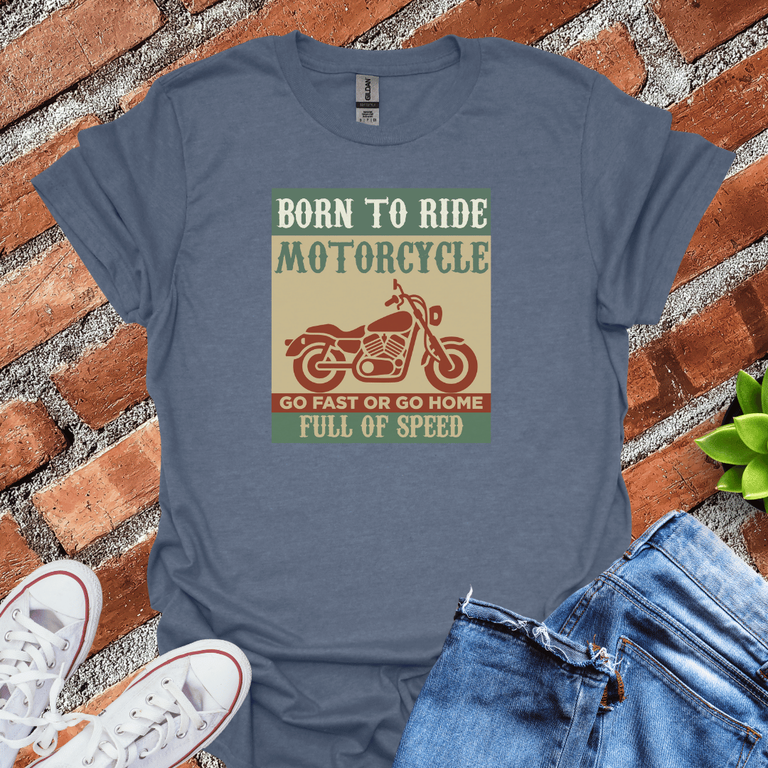 Born to Ride Full of Speed T-Shirt