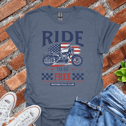 Ride to be Free T-Shirt