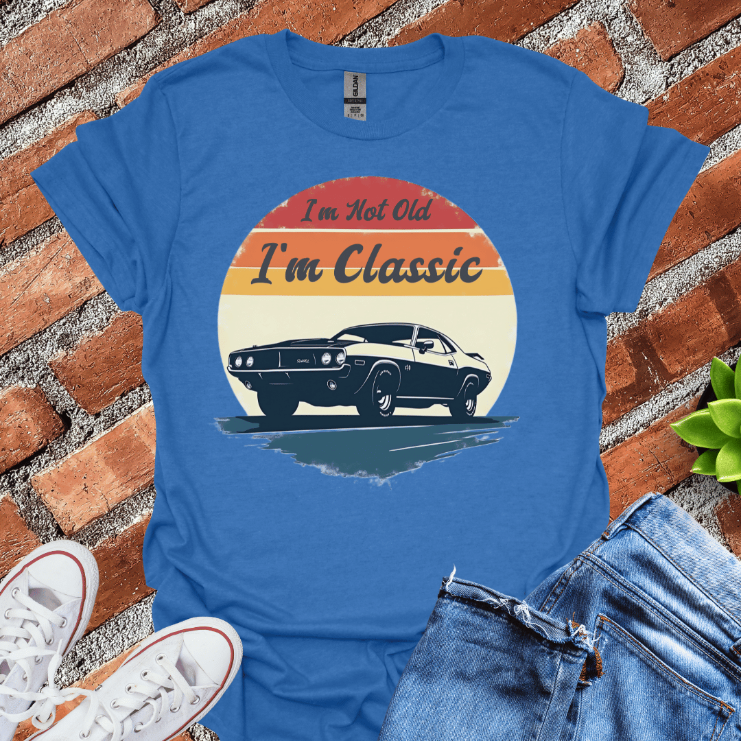 I'm Not Old I'm Classic T-Shirt