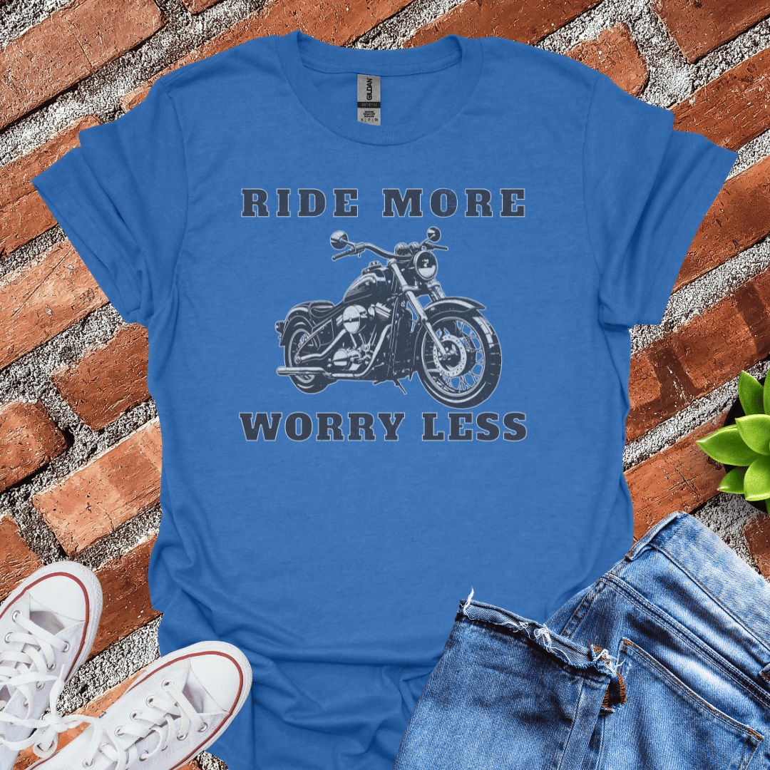 Ride More Worry Less T-Shirt