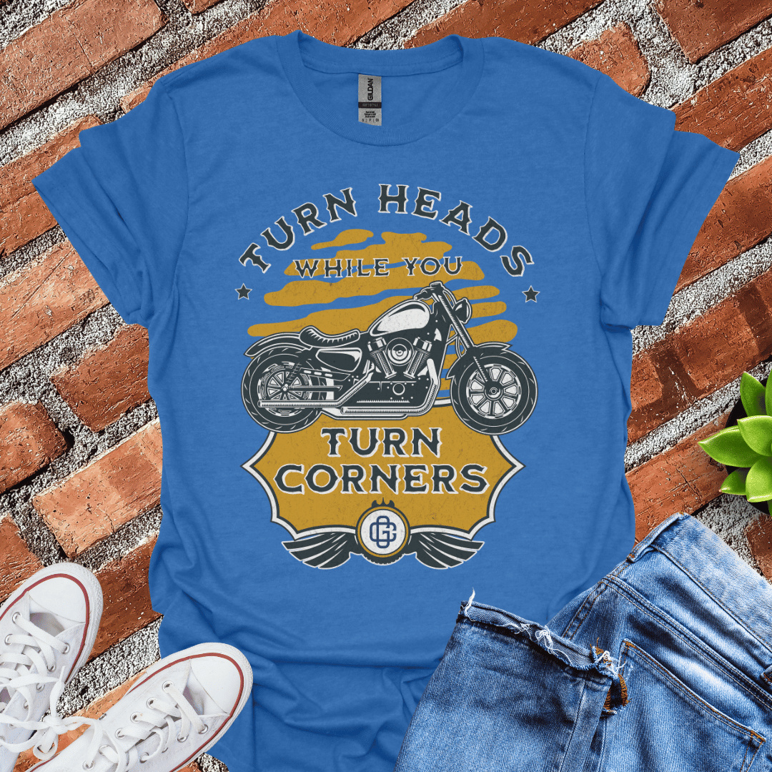 Turn Heads Turn Corners T-Shirt