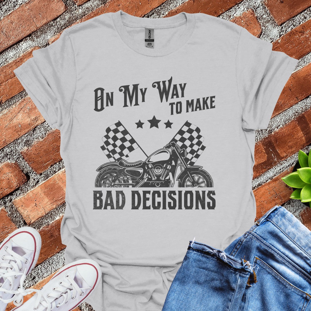 Bad Decisions T-Shirt