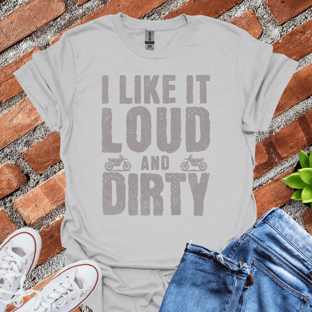 Loud & Dirty Dirtbike T-Shirt