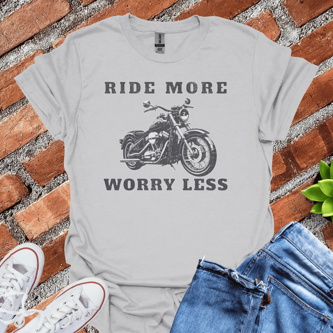 Ride More Worry Less T-Shirt