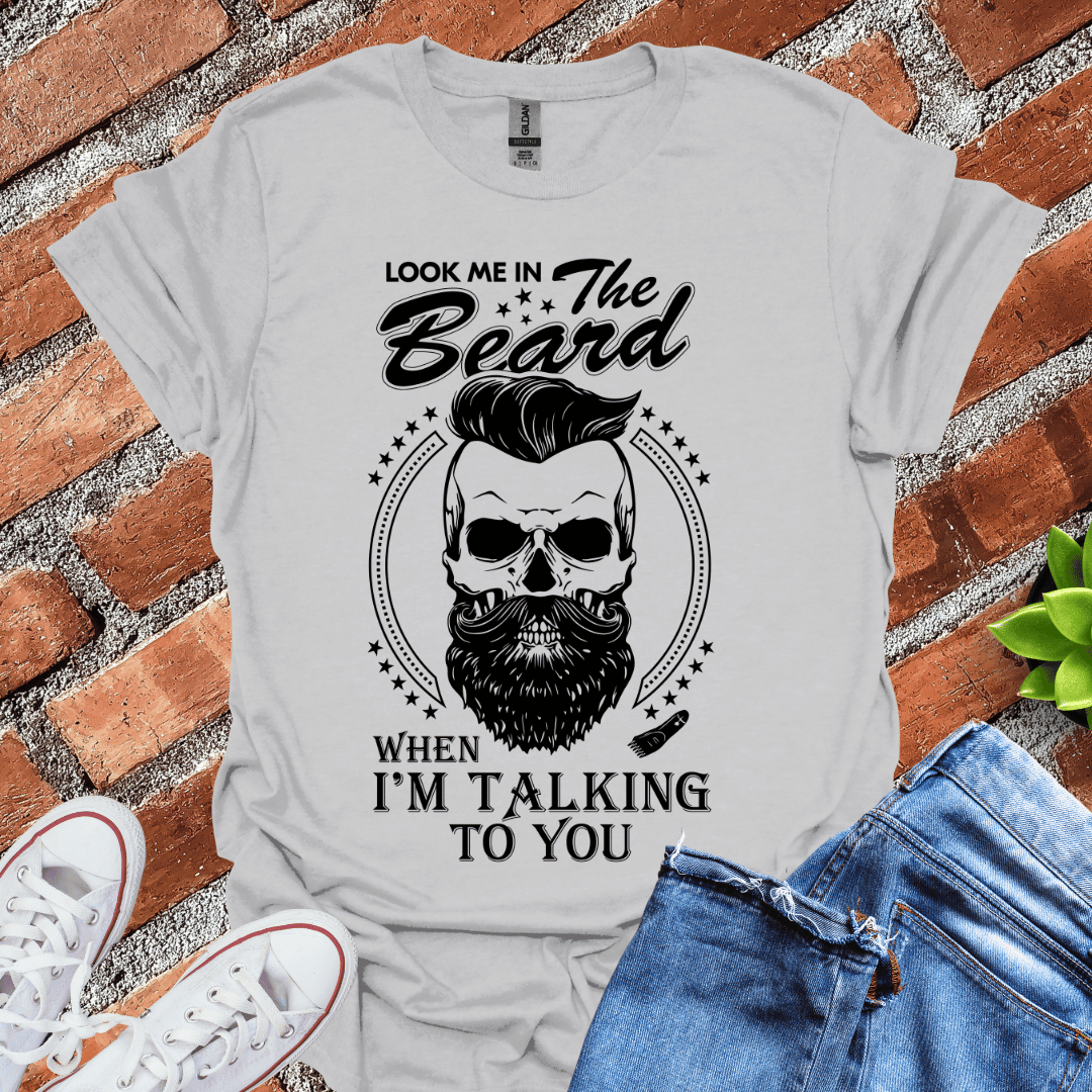 Look Me in the Beard T-Shirt