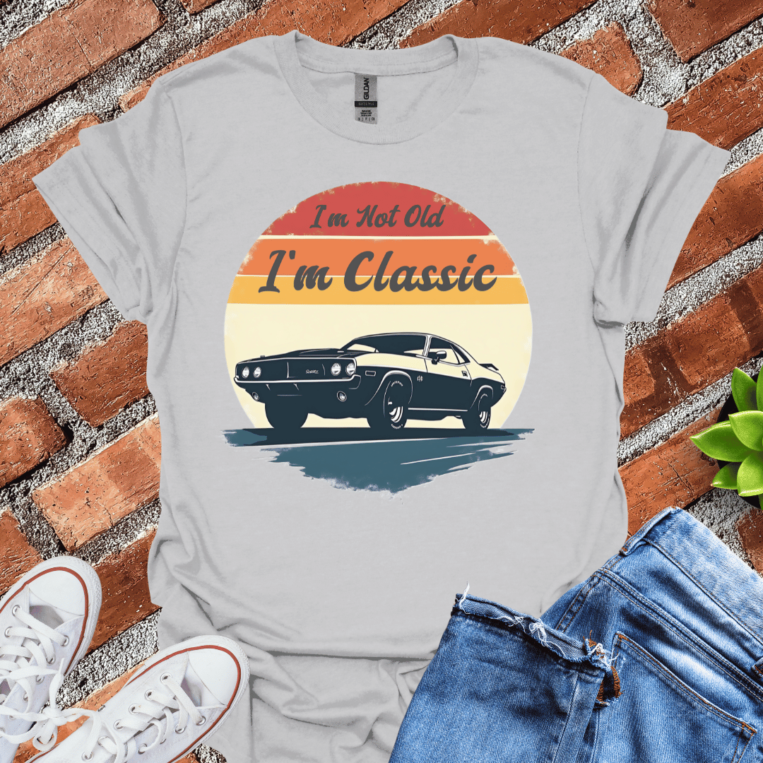 I'm Not Old I'm Classic T-Shirt