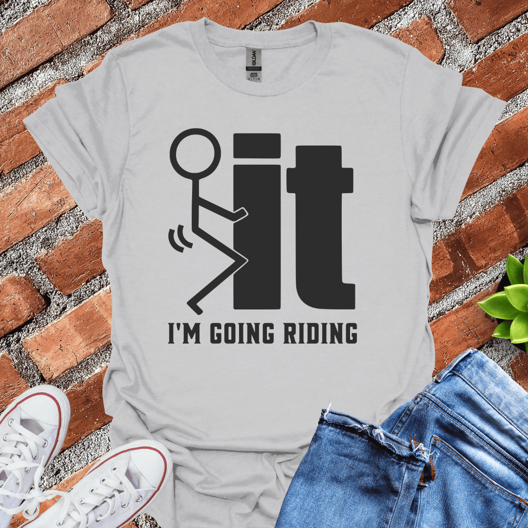 I'm Going Riding T-Shirt