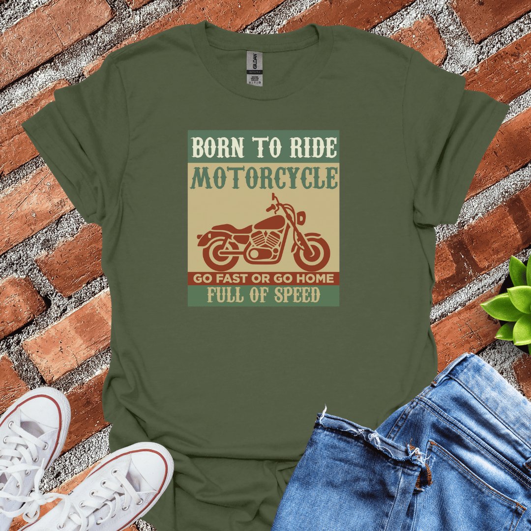 Born to Ride Full of Speed T-Shirt