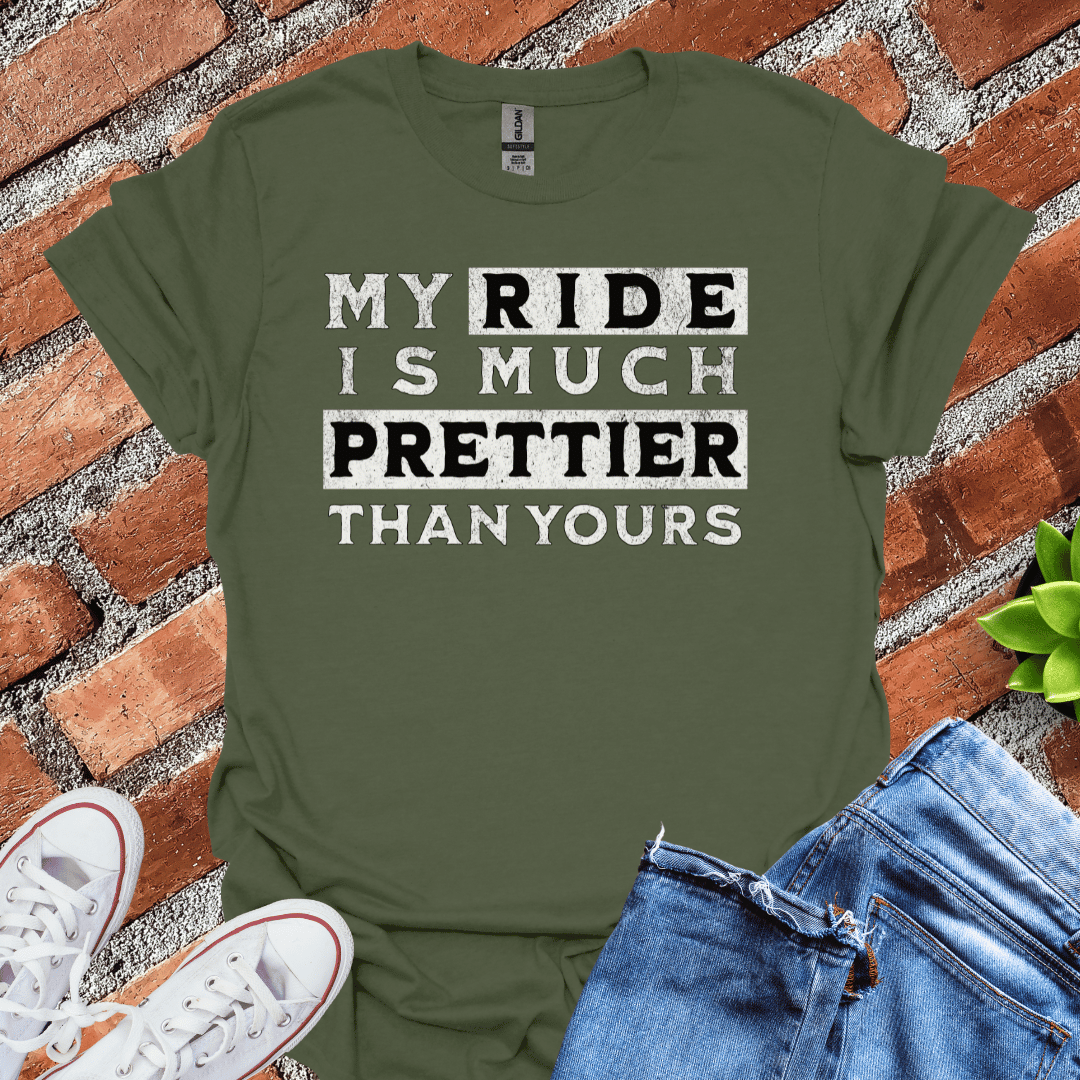 My Ride is Prettier T-Shirt