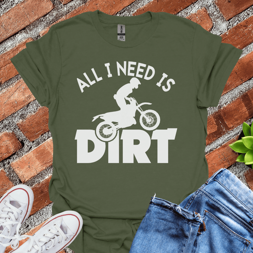 All I Need is Dirt Silhouette T-Shirt