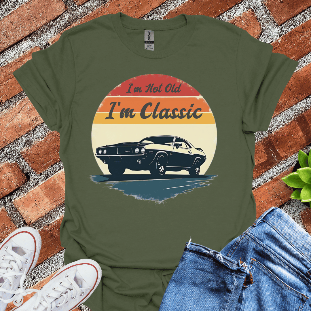 I'm Not Old I'm Classic T-Shirt