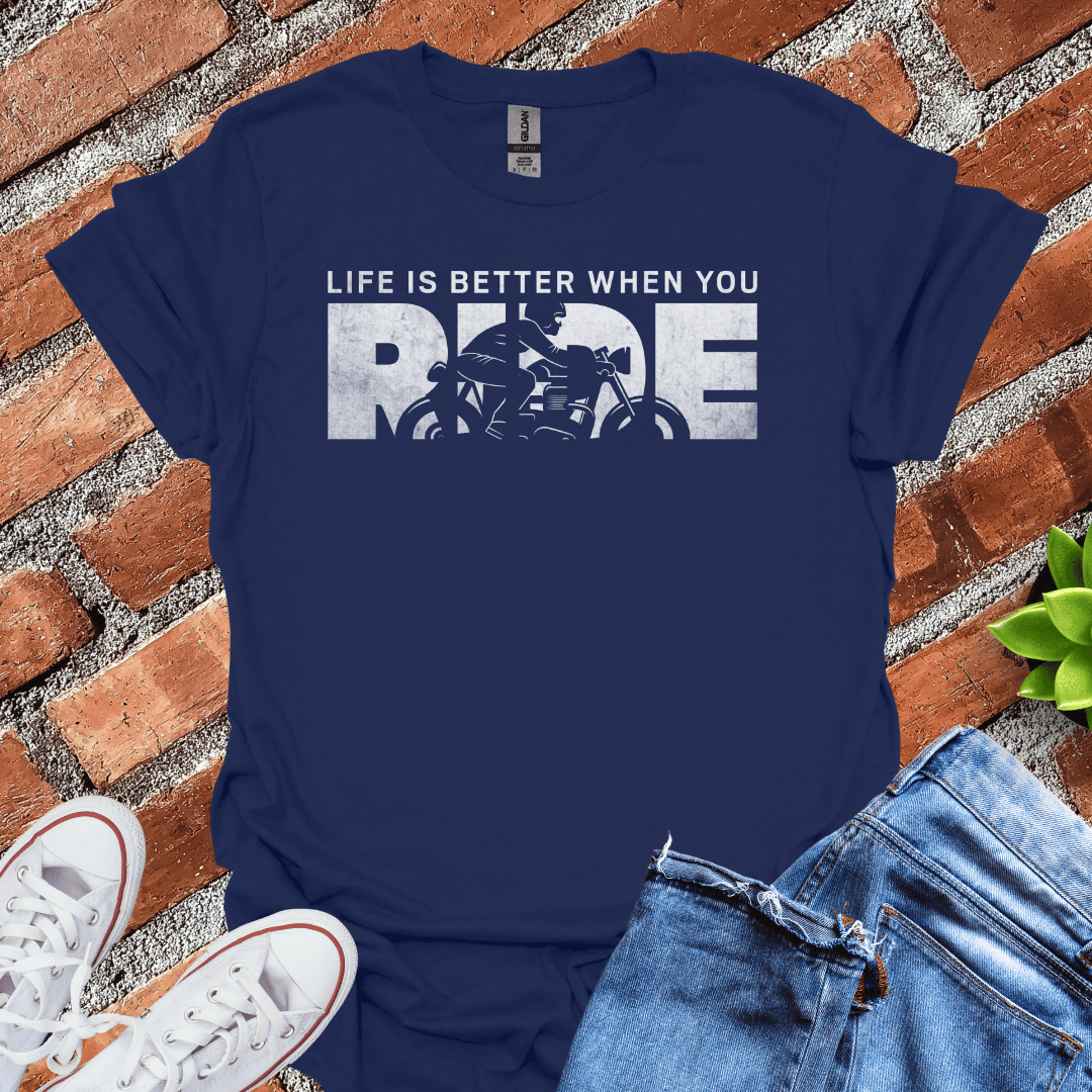 Life Better When You Ride T-Shirt