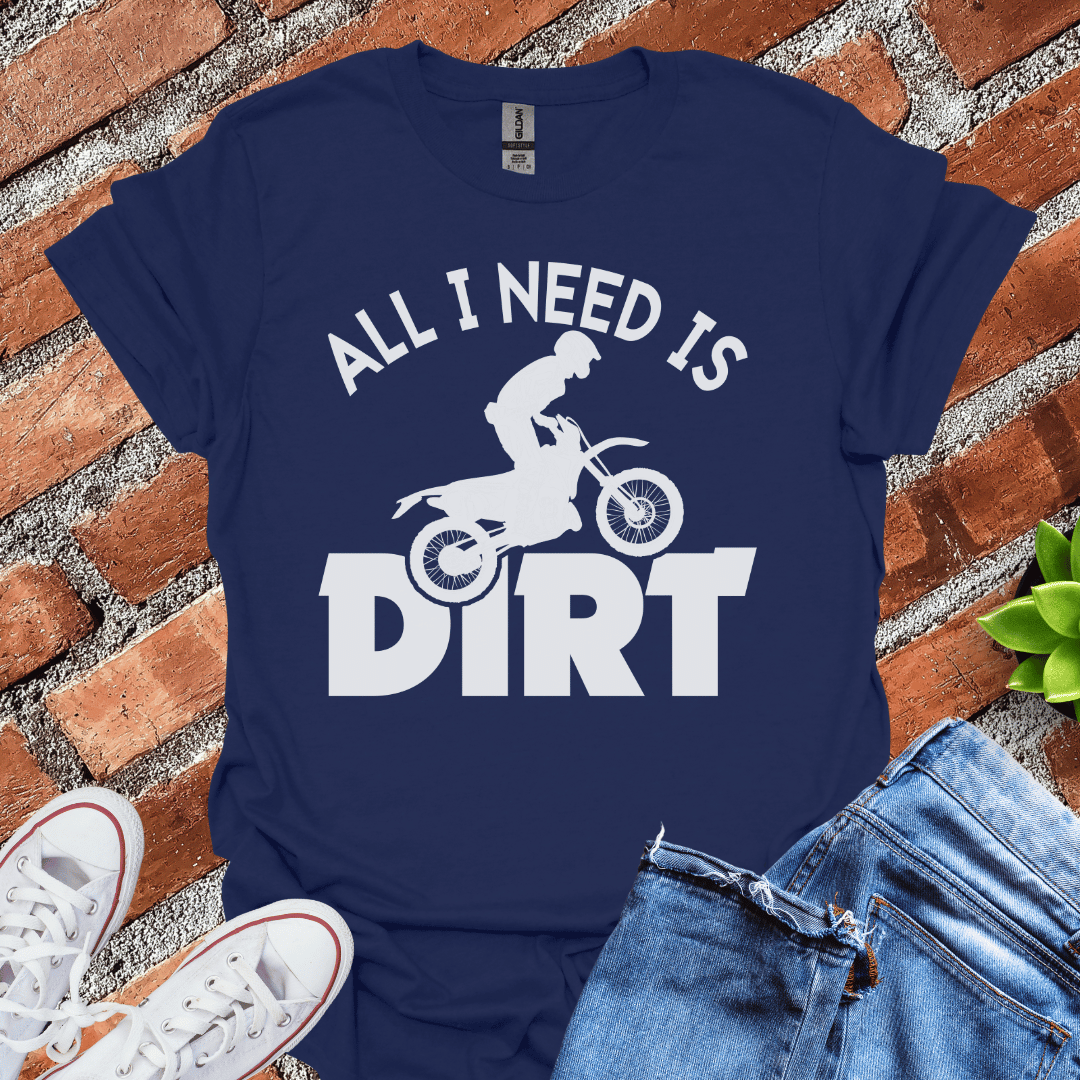 All I Need is Dirt Silhouette T-Shirt