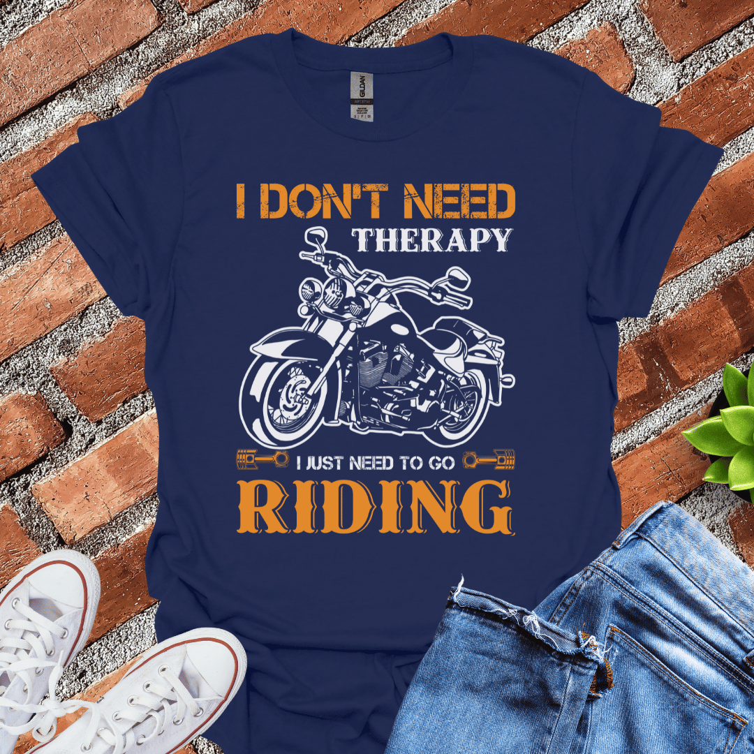 I Don't Need Therapy  T-Shirt