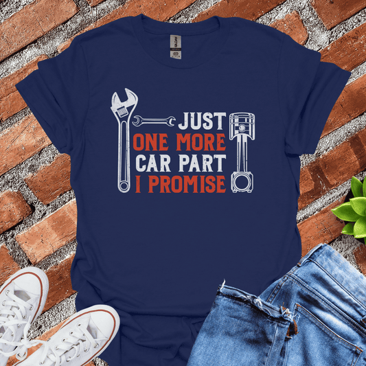 Just One More Car Part T-Shirt