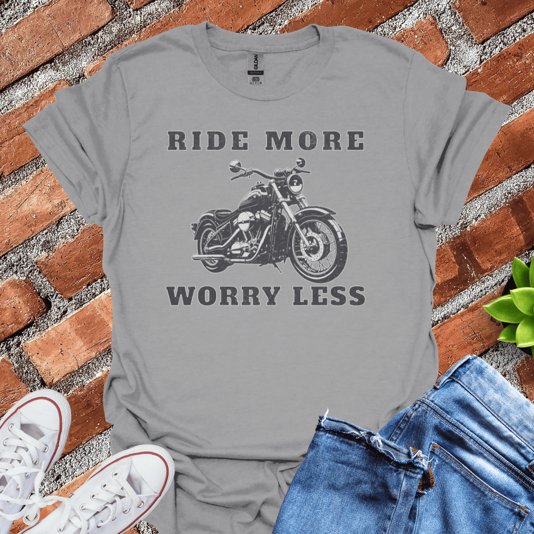 Ride More Worry Less T-Shirt