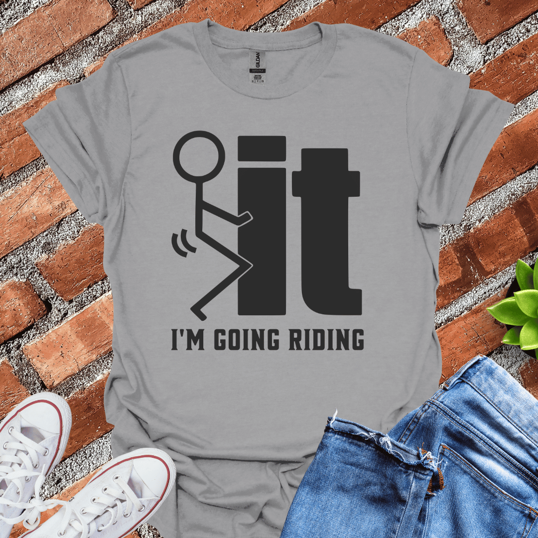 I'm Going Riding T-Shirt