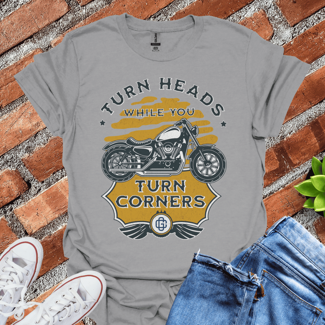 Turn Heads Turn Corners T-Shirt