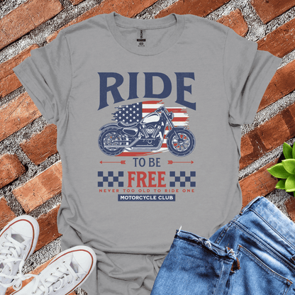 Ride to be Free T-Shirt