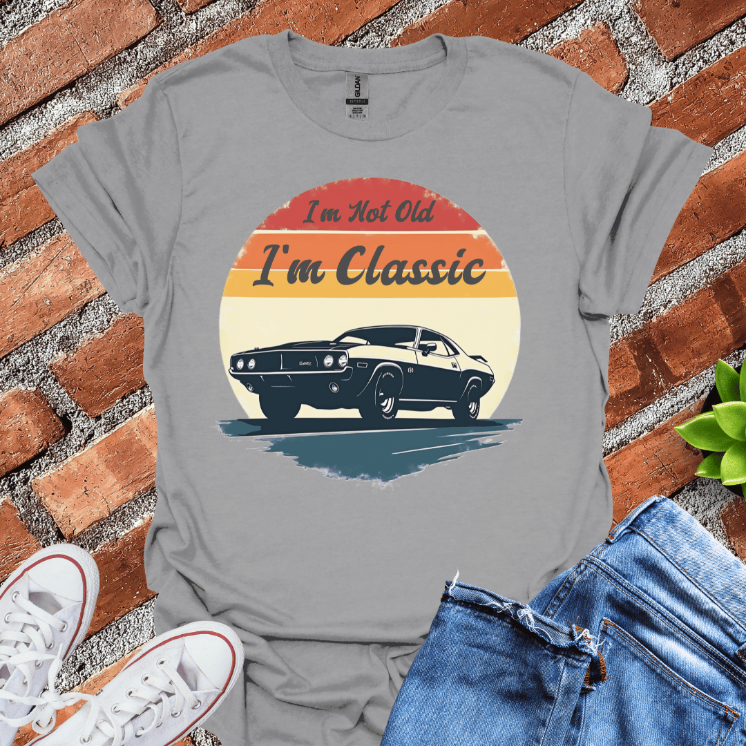 I'm Not Old I'm Classic T-Shirt