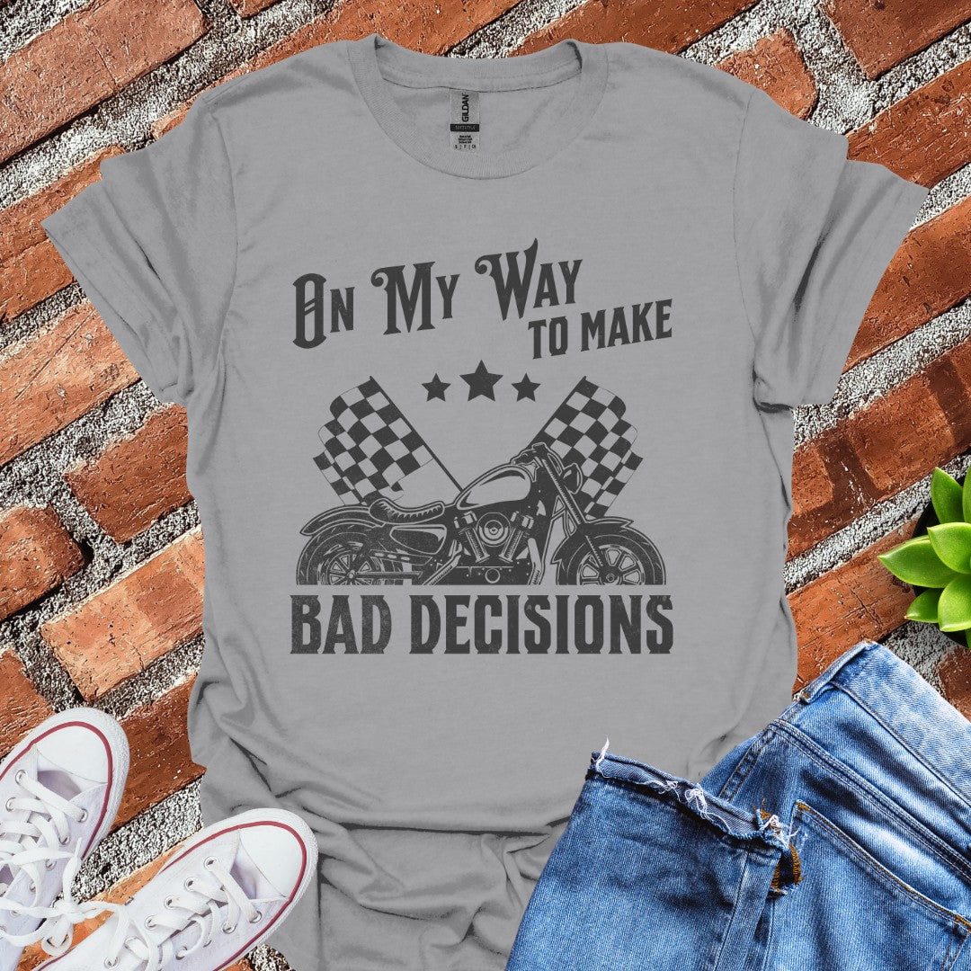 Bad Decisions T-Shirt