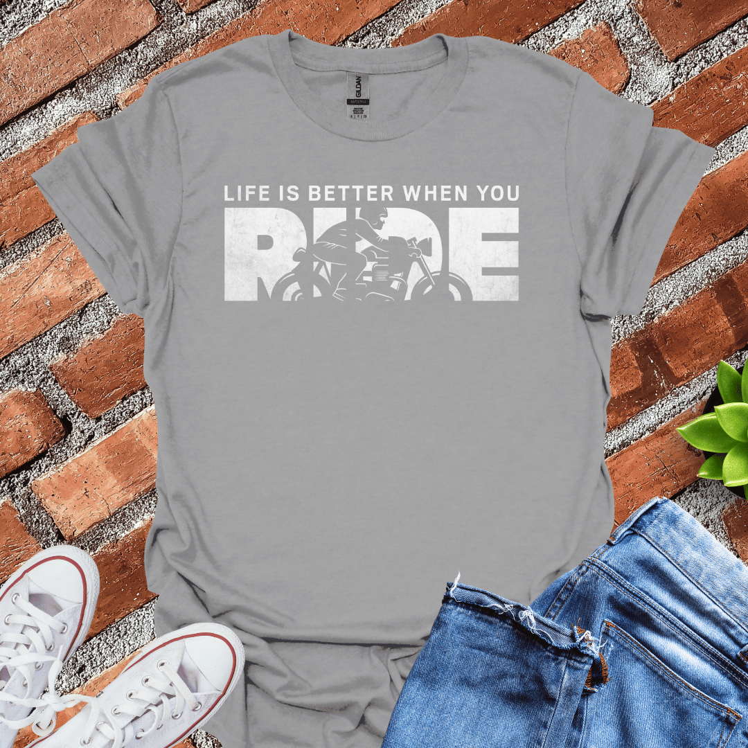 Life Better When You Ride T-Shirt